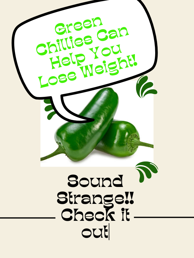 Green Chillies Can Help You Lose Weight!