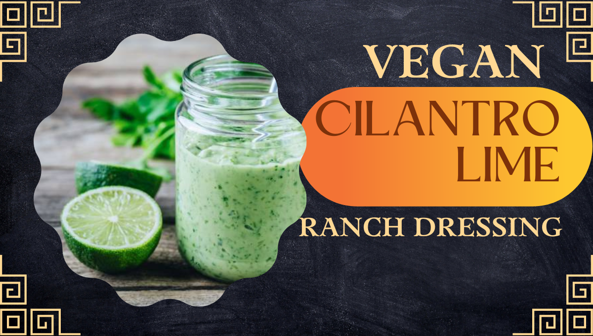 Vegan Cilantro Lime Ranch Dressing Recipe