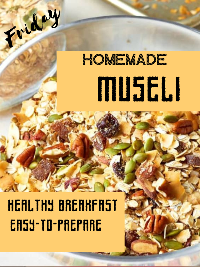 Homemade Museli| Easy-to-Prepare Breakfast Recipe