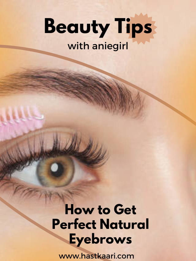 How to Get Perfect Natural Eyebrows -Beauty and Personal Care Tips