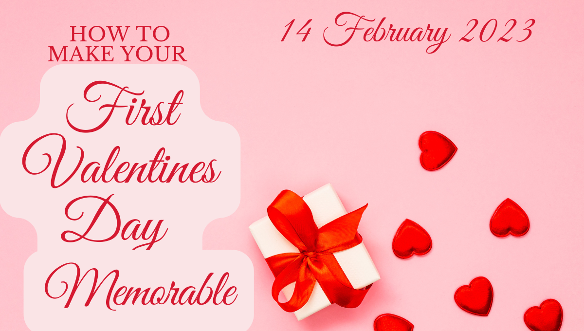 How to Make Your First Valentine Day Memorable