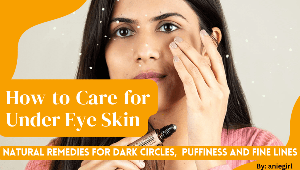 How To Care For Under Eye Skin Natural Remedies For Dark Circles