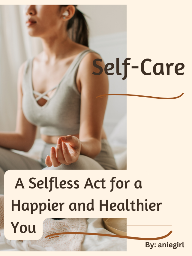 Self-Care | A Selfless Act for a Happier and Healthier You
