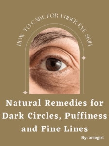 How to Care for Under Eye Skin: Natural Remedies for Dark Circles, Puffiness and Fine Lines