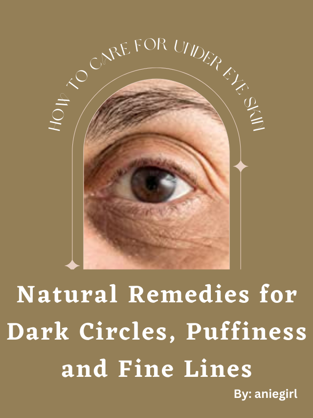 How To Care For Under Eye Skin Natural Remedies For Dark Circles