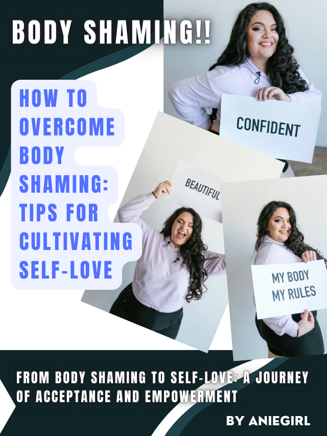 How to Overcome Body Shaming: Tips for Cultivating Self-Love